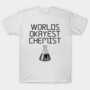 World okayest chemist T-Shirt